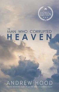 Cover image for The Man Who Corrupted Heaven