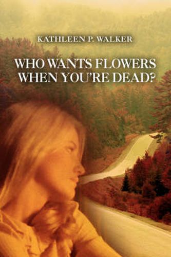 Cover image for Who Wants Flowers When You're Dead?