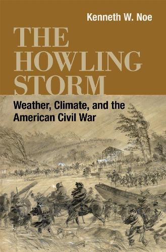 Cover image for The Howling Storm: Weather, Climate, and the American Civil War