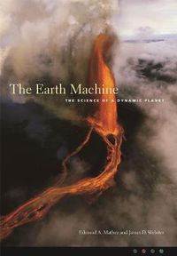 Cover image for The Earth Machine: The Science of a Dynamic Planet