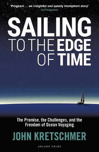 Cover image for Sailing to the Edge of Time: The Promise, the Challenges, and the Freedom of Ocean Voyaging
