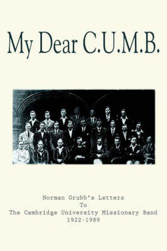 Cover image for My Dear C.U.M.B.: Norman Grubb's Letters to the Cambridge University Missionary Band 1922-1989