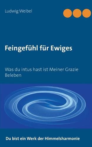 Cover image for Feingefuhl fur Ewiges: Was du intus hast ist meiner Grazie Beleben