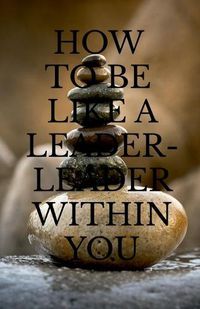 Cover image for How to Be Like a Leader - Leader Within You