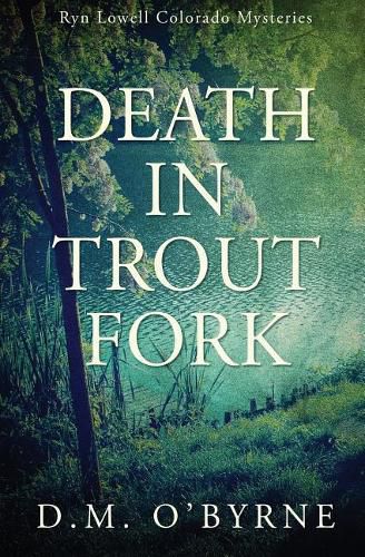 Cover image for Death in Trout Fork: Ryn Lowell Colorado Mysteries