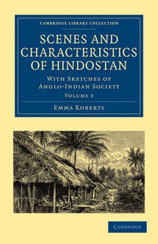 Cover image for Scenes and Characteristics of Hindostan: With Sketches of Anglo-Indian Society