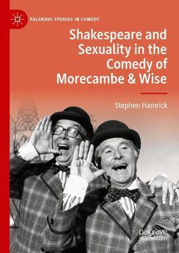 Cover image for Shakespeare and Sexuality in the Comedy of Morecambe & Wise