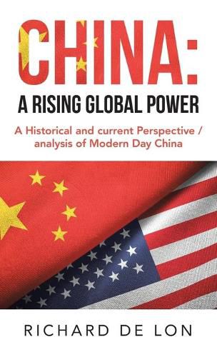 Cover image for China: a Rising Global Power: A Historical and Current Perspective / Analysis of Modern Day China