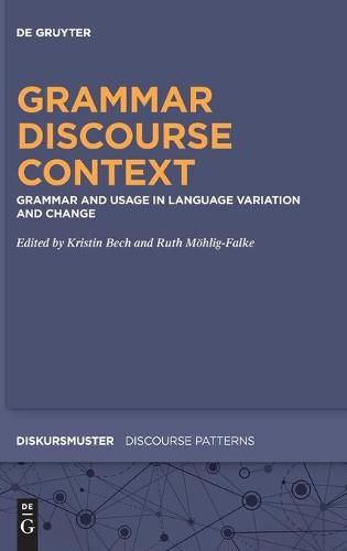 Cover image for Grammar - Discourse - Context: Grammar and Usage in Language Variation and Change