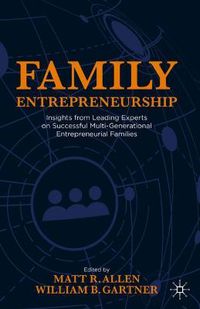 Cover image for Family Entrepreneurship: Insights from Leading Experts on Successful Multi-Generational Entrepreneurial Families