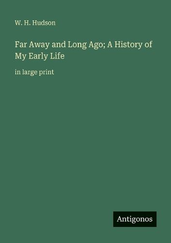 Cover image for Far Away and Long Ago; A History of My Early Life