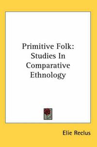 Cover image for Primitive Folk: Studies in Comparative Ethnology