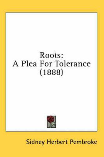 Cover image for Roots: A Plea for Tolerance (1888)