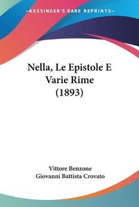 Cover image for Nella, Le Epistole E Varie Rime (1893)