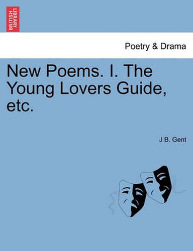 Cover image for New Poems. I. the Young Lovers Guide, Etc.