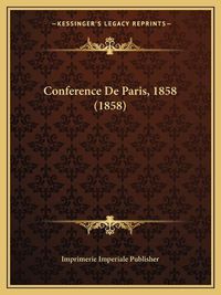 Cover image for Conference de Paris, 1858 (1858)