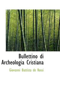 Cover image for Bullettino Di Archeologia Cristiana