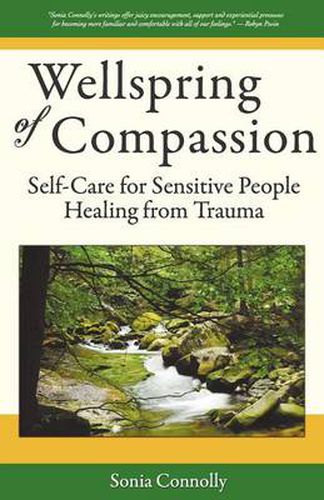 Cover image for Wellspring of Compassion: Self-Care for Sensitive People Healing from Trauma