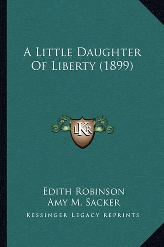 Cover image for A Little Daughter of Liberty (1899)