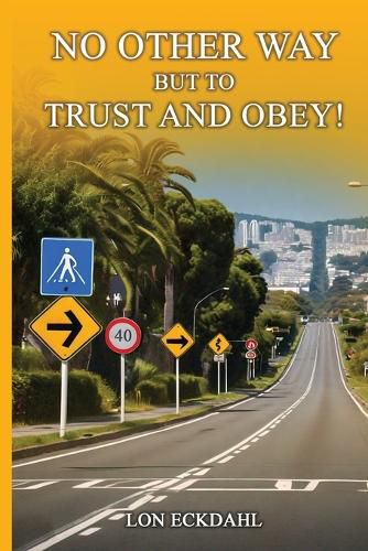 Cover image for No Other Way But to Trust and Obey!