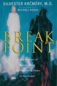 Cover image for Breakpoint: A True Account of Brainwashing and the Greater Power of the Gospel