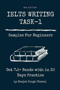 Cover image for IELTS WRITING TASK-1 Samples For Beginners: Get 7.5+ Bands with in 30 Days Practice