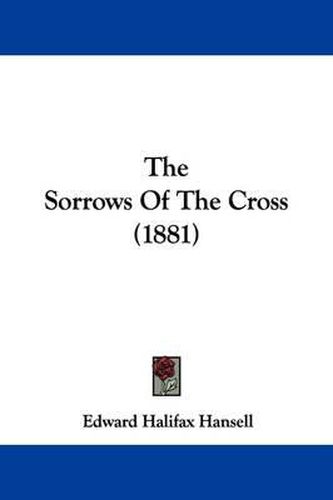 Cover image for The Sorrows of the Cross (1881)