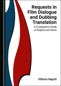 Cover image for Requests in Film Dialogue and Dubbing Translation: A Comparative Study of English and Italian