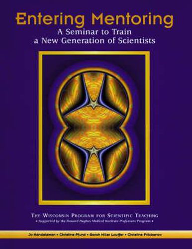 Cover image for Entering Mentoring: A Seminar to Train a New Generation of Scientists