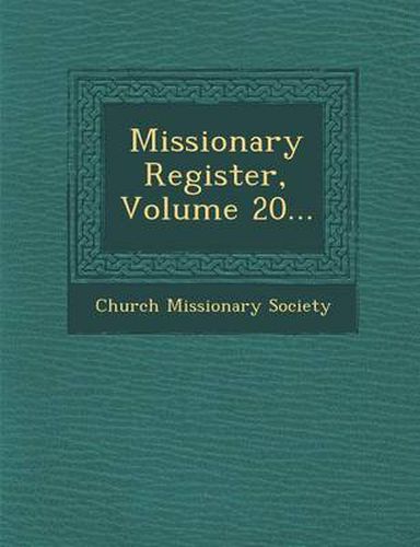 Cover image for Missionary Register, Volume 20...