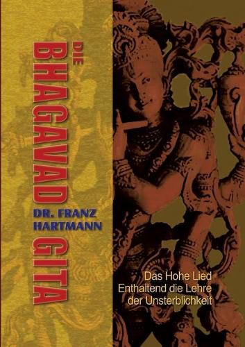 Cover image for Die Bhagavad Gita: Das Hohe Lied - Enthaltend die Lehre der Unsterblichkeit