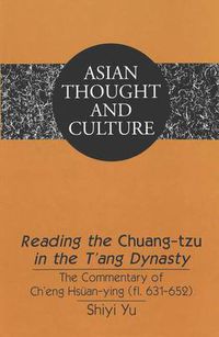 Cover image for Reading the Chuang-tzu in the T'ang Dynasty: The Commentary of Ch'eng Hsuean-ying (fl. 631-652)