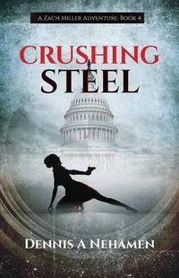 Cover image for Crushing Steel: A Zach Miller Adventure (Book 4)