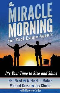 Cover image for The Miracle Morning for Real Estate Agents: It's Your Time to Rise and Shine