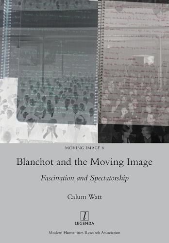 Cover image for Blanchot and the Moving Image: Fascination and Spectatorship