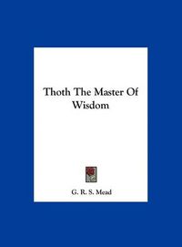 Cover image for Thoth the Master of Wisdom