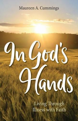 Cover image for In God's Hands: Living Through Illness with Faith