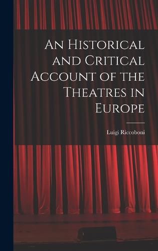 Cover image for An Historical and Critical Account of the Theatres in Europe