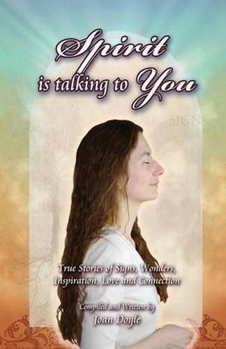 Cover image for Spirit Is Talking to You: True Stories of Signs, Wonders, Inspiration, Love and Connection