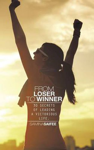 Cover image for From Loser to Winner: 30 Secrets of Leading a Victorious Life.
