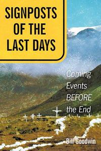 Cover image for Signposts of The Last Days: Coming Events BEFORE the End