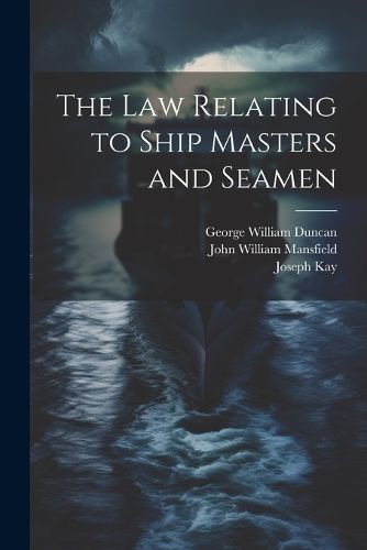 The Law Relating to Ship Masters and Seamen