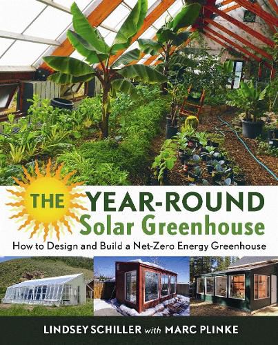 Cover image for The Year-Round Solar Greenhouse: How to Design and Build a Net-Zero Energy Greenhouse