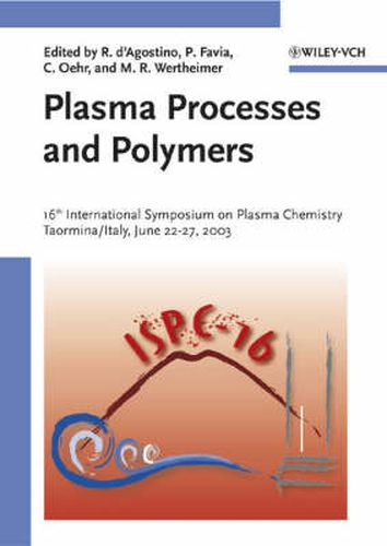 Cover image for Plasma Processes and Polymers: 16th International Symposium on Plasma Chemistry Taormina, Italy June 22-27, 2003