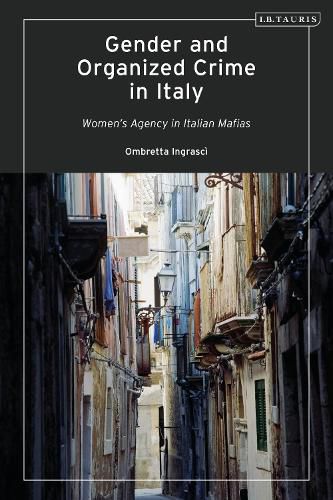 Cover image for Gender and Organized Crime in Italy: Women's Agency in Italian Mafias