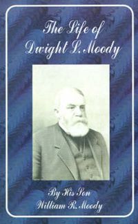 Cover image for The Life of Dwight L. Moody