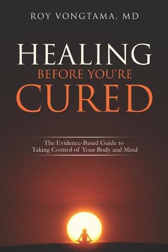 Cover image for Healing Before You're Cured: The Evidence-based Guide to Taking Control of Your Body and Mind