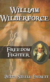 Cover image for William Wilberforce: Freedom Fighter