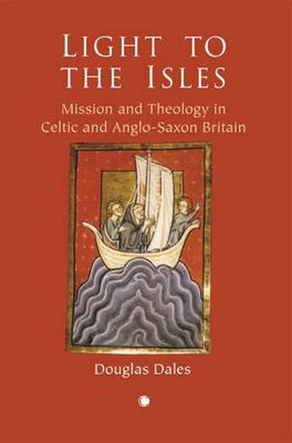 Light to the Isles: Missionary Theology in Celtic and Anglo-Saxon Britain