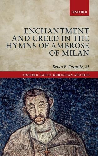 Cover image for Enchantment and Creed in the Hymns of Ambrose of Milan